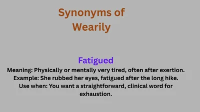 Synonyms of Wearily