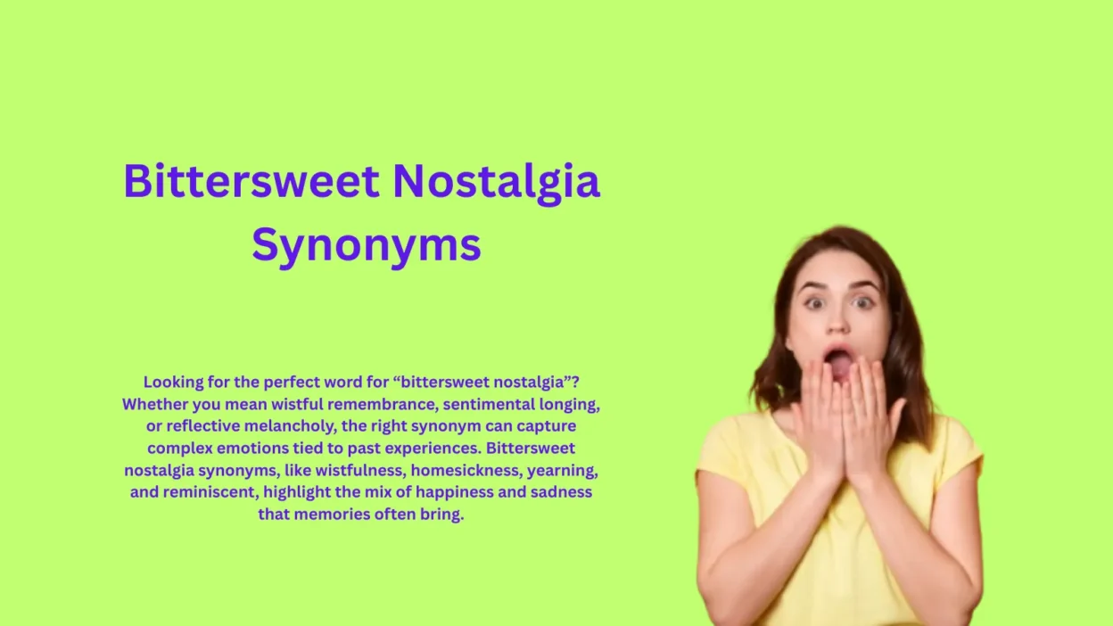 Bittersweet Nostalgia Synonyms That Evoke Deep Emotion