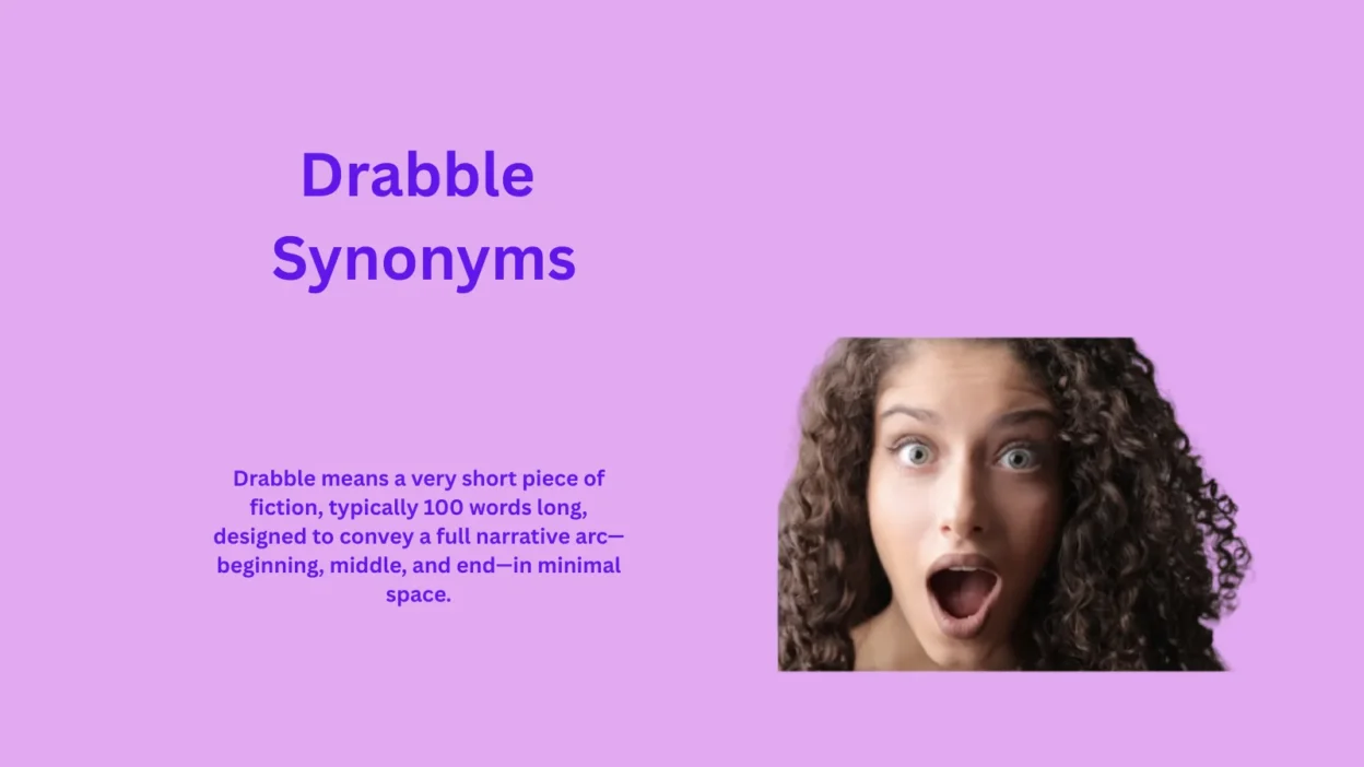 Drabble Synonyms That Make Short Writing Exciting