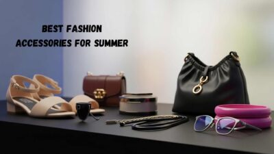 Best Fashion Accessories for Summer