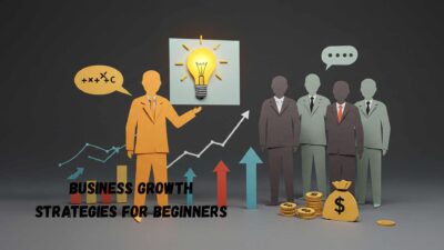 Business Growth Strategies for Beginners