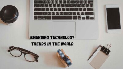 Emerging Technology Trends in the World