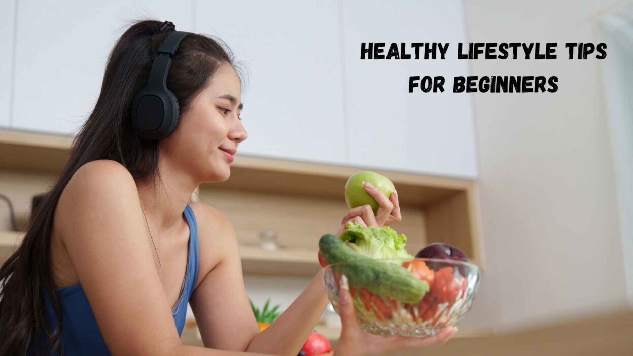 Healthy Lifestyle Tips for Beginners