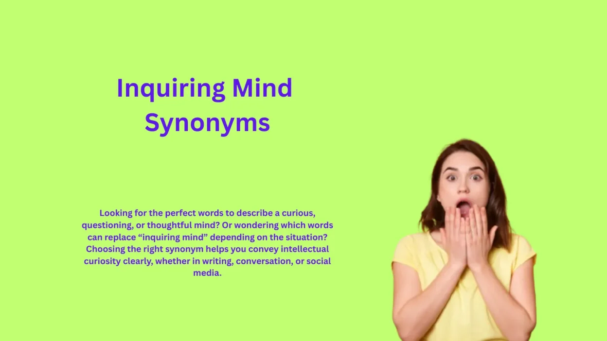 Inquiring Mind Synonyms That Reflect Curiosity & Thoughtfulness
