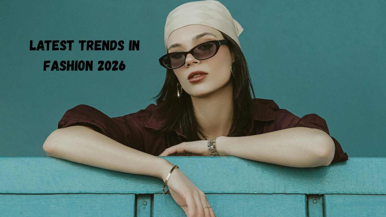 Latest Trends in Fashion 2026