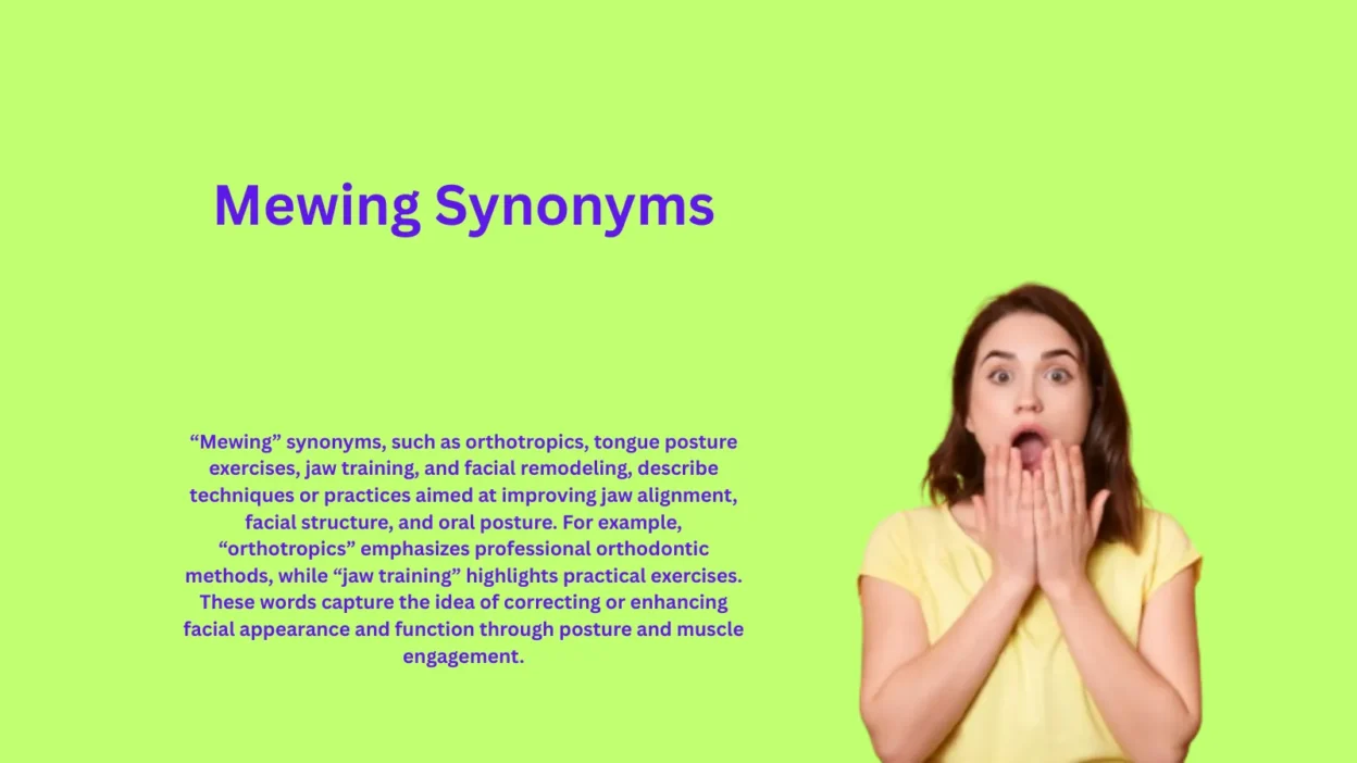 Mewing Synonyms That Perfect Your Facial Technique