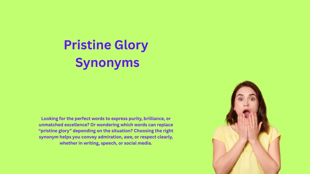 Pristine Glory Synonyms That Celebrate Pure Brilliance